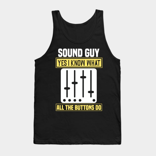 Sound Guy Yes I Know What Tank Top by  WebWearables